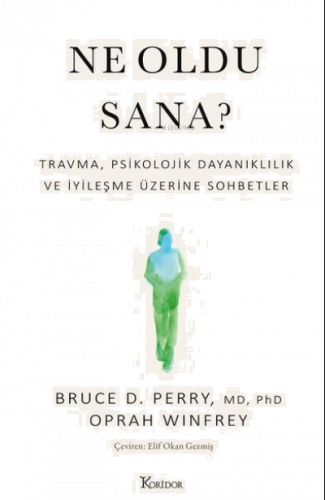 Ne Oldu Sana? Travma Psikolojik Dayanıklılık ve İyileşme Üzerine Sohbetler