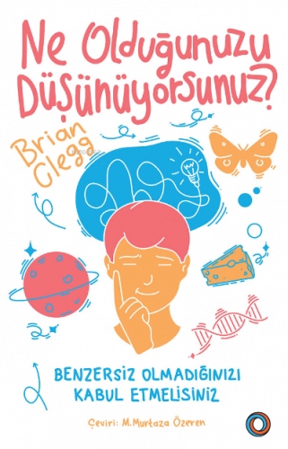 Ne Olduğunuzu Düşünüyorsunuz?;Benzersiz Olmadığınızı Kabul Etmelisiniz