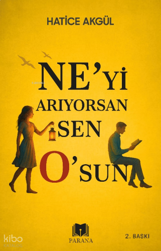 Ne’yi Arıyorsan Sen O’sun