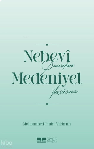 Nebevî Şuurdan Medeniyet İnşâsına