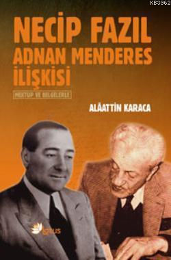 Necip Fazıl Adnan Menderes İlişkisi; "Mektuplarla ve Belgelerle "