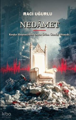 Nedâmet;Keşke Hepimizden Önce Ölüm Ölmüş Olsaydı