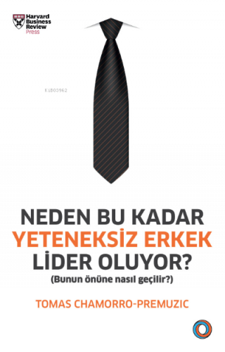 Neden Bu Kadar Yeteneksiz Erkek Lider Oluyor?; Bunun Önüne Nasıl Geçilir?