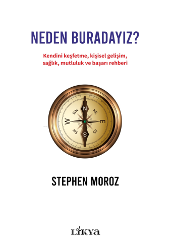 Neden Buradayız?;Kendini Keşfetme, Kişisel Gelişim, Sağlık, Mutluluk ve Başarı Rehberi