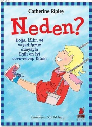 Neden?; Doğa, Bilim ve Yaşadığımız Dünyayla İlgili En İyi Soru-Cevap Kitabı