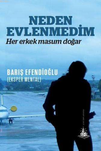 Neden Evlenmedim; Her Erkek Masum Doğar