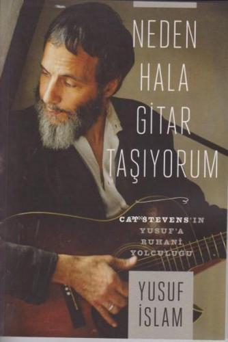 Neden Hala Gitar Taşıyorum; Cat Stevens'in Yusuf'a Ruhani Yolculuğu