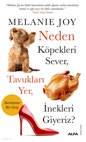 Neden Köpekleri Sever,  Tavukları Yer, İnekleri Giyeriz?