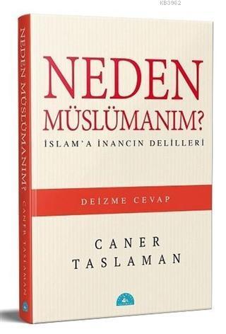 Neden Müslümanım?; İslam'a İnancın Delilleri