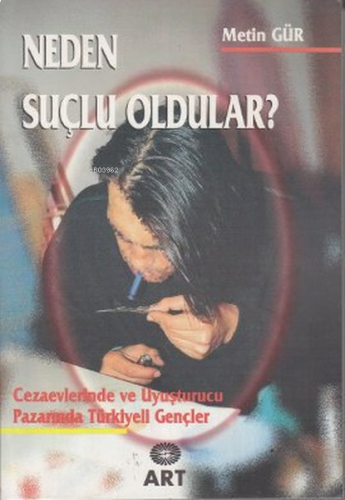 Neden Suçlu Oldular?;(Cezaevlerinde ve Uyuşturucu Pazarında Türkiyeli Gençler)