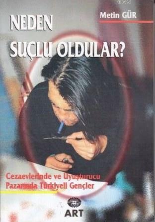Neden Suçlu Oldular?; Cezaevlerinde ve Uyuşturucu Pazarında Türkiyeli Gençler