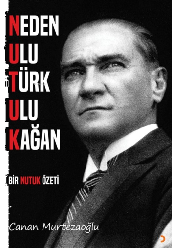 Neden Ulu Türk Ulu Kağan;Bir Nutuk Özeti