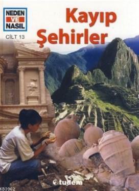 Neden ve Nasıl 13 - Kayıp Şehirler