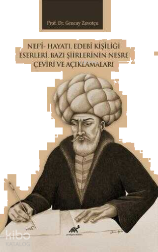 Nef`i Hayatı, Edebi Kişiliği Eserleri, Bazı Şiirlerinin Nesre Çeviri ve Açıklamaları