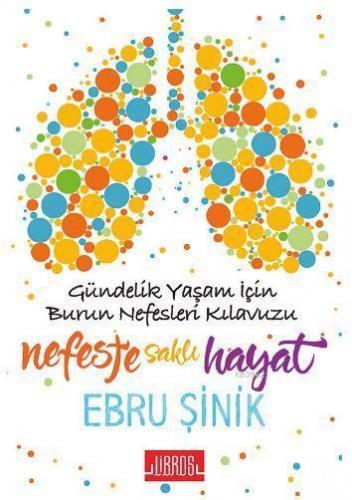 Nefeste Saklı Hayat; Gündelik Yaşam İçin Burun Nefesleri Kılavuzu