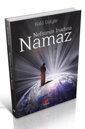 Nefsimin İnadına Namaz