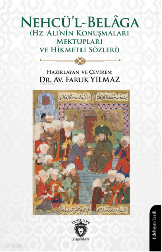 Nehcü’l-Belâga;Hz. Ali’nin Konuşmaları Mektupları ve Hikmetli Sözleri