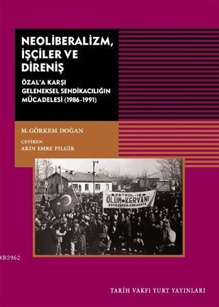 Neoliberalizm, İşçiler ve Direniş; Özal'a Karşı Geleneksel Sendikanın Mücadelesi (1986-1991)