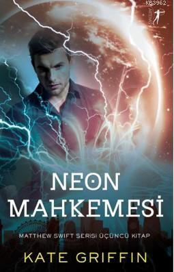 Neon Mahkemesi; Matthew Swift Serisi Üçüncü Kitap