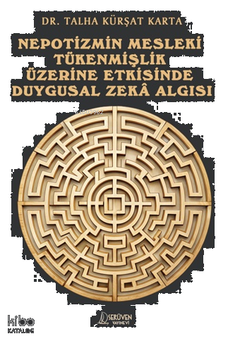 Nepotizmin Mesleki Tükenmişlik Üzerine Etkisinde Duygusal Zeka Algısı