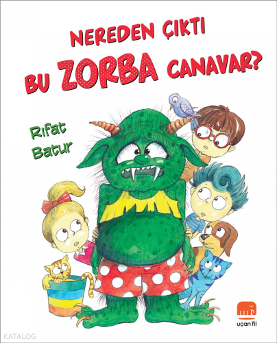 Nereden Çıktı Bu Zorba Canavar?