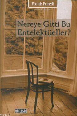 Nereye Gitti Bu Entelektüeller?