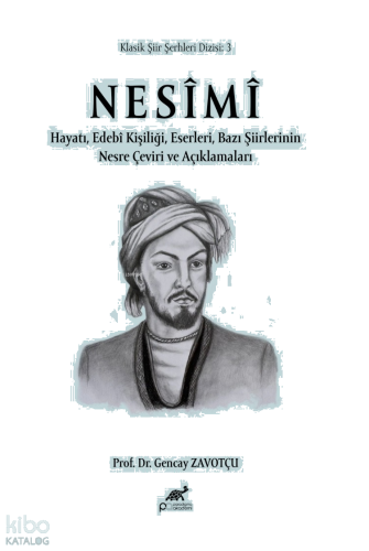 Nesimi;Hayatı, Edebi Kişiliği, Eserleri, Bazı Şiirlerinin, Nesre Çeviri ve Açıklamaları