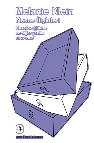 Nesne İlişkileri;Haset ve Şükran ve Diğer Yazılar 1946-1963