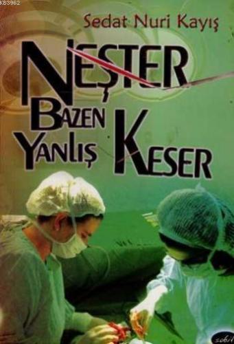 Neşter Bazen Yanlış Keser