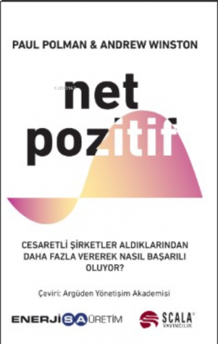 Net Pozitif;Cesaretli Şirketler Aldıklarından Daha Fazla Vererek Nasıl Başarılı  Oluyor ?