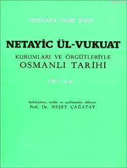 Netayic Ül-Vukuat Kurumları ve Örgütleriyle Osmanlı Tarihi Cilt 1-2; Mustafa Nuri Paşa