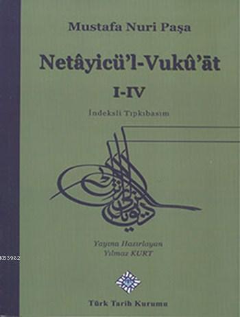 Netâyicü'l-Vukû'at I-IV (İndeksli, Tıpkıbasım)