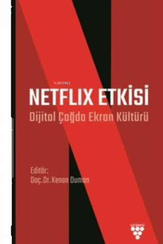 Netflix Etkisi Dijital Çağda Ekran Kültürü