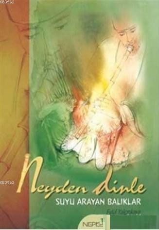 Neyden Dinle; Suyu Arayan Balıklar