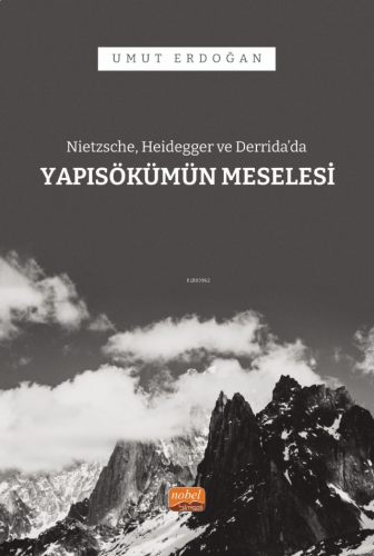 Nietzsche, Heidegger ve Derrida’da Yapısökümün Meselesi