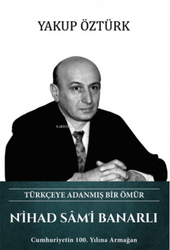 Nihad Sami Banarlı; Türkçeye Adanmış Bir Ömür