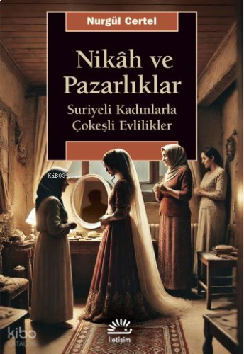 Nikâh ve Pazarlıklar;Suriyeli Kadınlarla Çokeşli Evlilikler