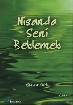 Nisanda Seni Beklemek