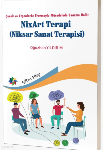 NixArt Terapi (Niksar Sanat Terapisi);Çocuk ve Ergenlerde Travmayla Mücadelede Sanatın Rolü: