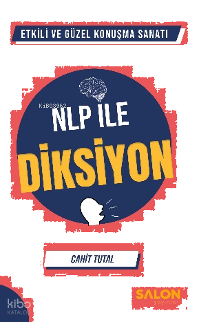 NLP ile Diksiyon;Etkili ve Güzel Konuşma Sanatı