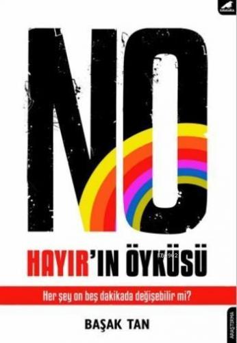 No Hayır'ın Öyküsü; Her Şey On Beş Dakika da Değişebilir mi?