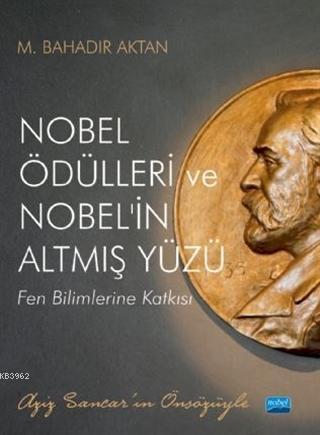 Nobel Ödülleri ve Nobel'in Altmış Yüzü; Fen Bilimlerine Katkısı