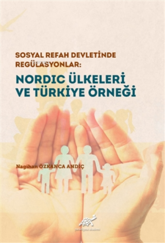 Nordic Ülkeleri ve Türkiye Örneği Sosyal Refah Devletinde Regülasyonla