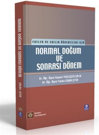 Normal Doğum ve Sonrası Dönem; Ebeler ve Ebelik Öğrencileri İçin