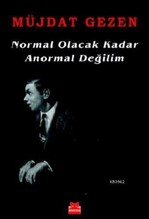 Normal Olacak Kadar Anormal Değilim