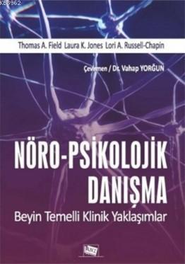 Nöro-Psikolojik Danışma; Beyin Temelli Klinik Yaklaşımlar