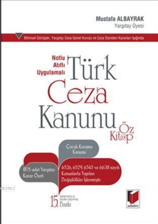 Notlu Atıflı Uygulamalı Türk Ceza Kanunu Öz Kitap