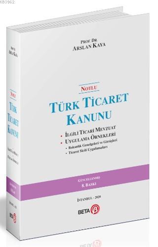 Notlu Türk Ticaret Kanunu Ciltli; İlgili Ticari Mevzuat Uygulama Örnekleri