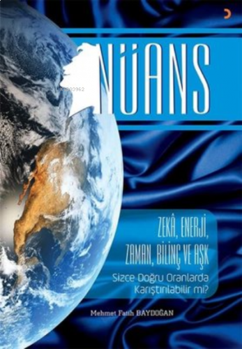 Nüans ;Zeka, Enerji, Zaman, Bilinç ve Aşk Sizce Doğru Oranlarda Karıştırılabilir Mi?
