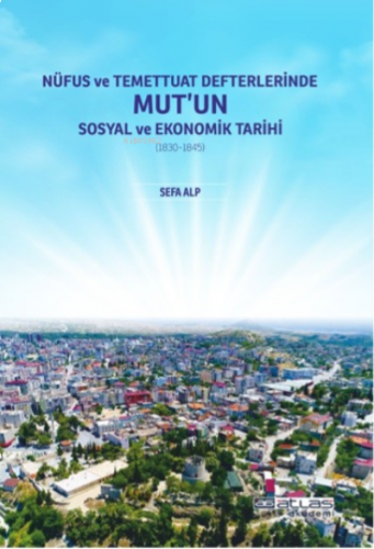 Nüfus ve Temettuat Defterlerinde Mut'un Sosyal ve Ekonomk Tarihi (1830-1845)